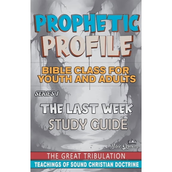 Prophetic Profile Prophetic Profile: The Last Week, The Great Tribulation, Book 1, (Paperback)