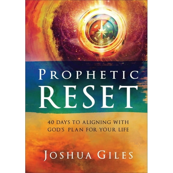 Prophetic Reset: 40 Days to Aligning with God's Plan for Your Life, (Hardcover), Joshua Giles, English, 5.00" x 6.00" x 7.00"