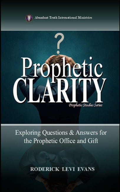 Prophetic Studies Prophetic Clarity: Exploring Questions &amp; Answers for the Prophetic Office and Gift, Book 3, (Hardcover)
