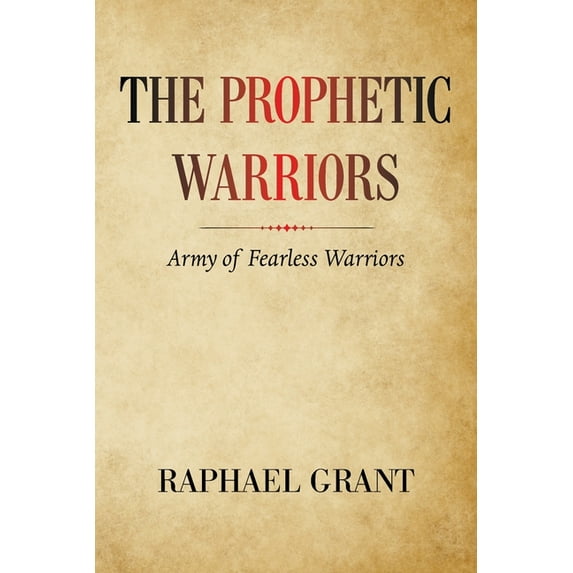 The Prophetic Warriors: Army of Fearless Warriors, (Paperback)