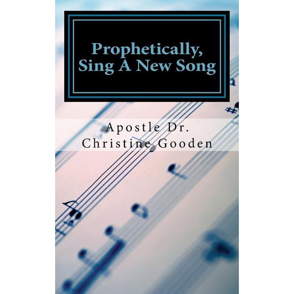 Prophetically Sing A New Song: Pray, Praise and Expect (Paperback)