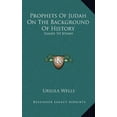 thumbnail image 1 of Prophets Of Judah On The Background Of History: Isaiah To Jonah Hardcover 1164494309 9781164494300 Ursula Wells, 1 of 1