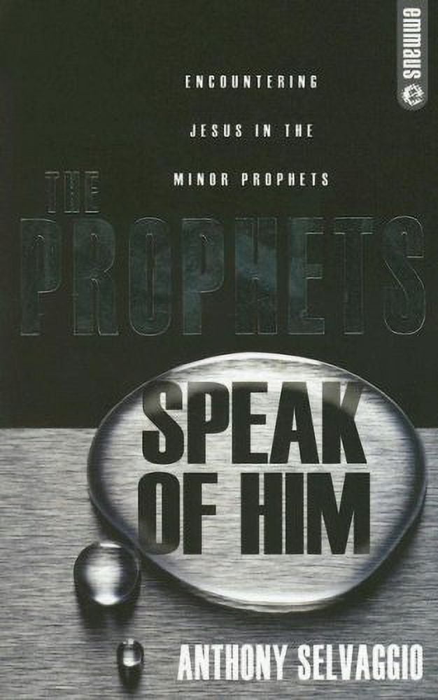 Pre-Owned Prophets Speak of Him (The): Encountering Jesus in the Minor ...