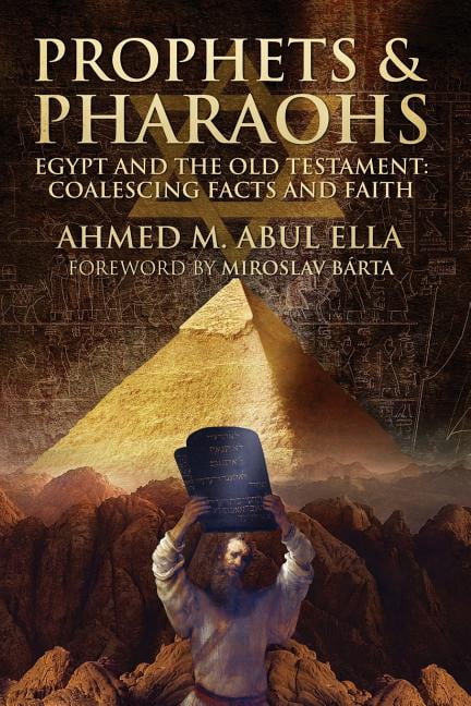 Prophets & Pharaohs: Egypt and the Old Testament: Coalescing Facts and ...