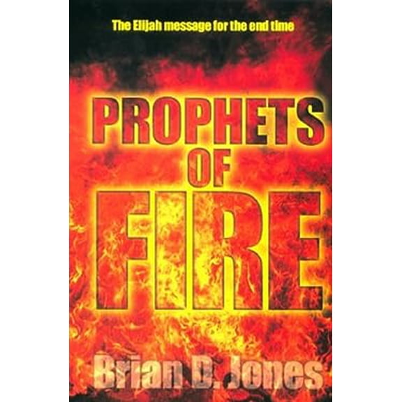 Pre-Owned Prophets of Fire: The Elijah Message for the End Time (Hardcover) 0816317046 9780816317042