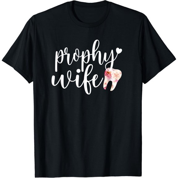 Prophy Wife Dental Hygienist Dental Hygiene T-Shirt Size S-5XL