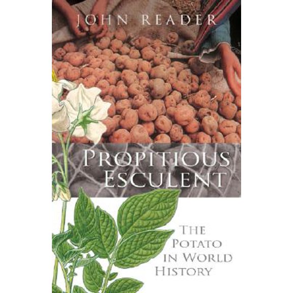Propitious Esculent: The Potato in World History