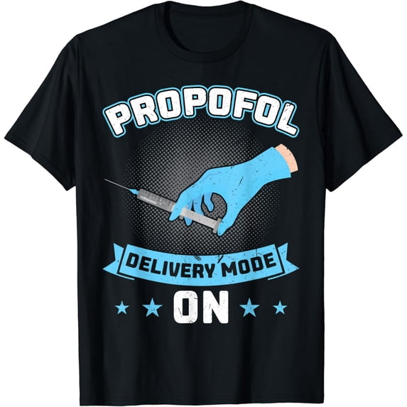 Propofol Delivery Mode On - Anesthesiologist T-Shirt