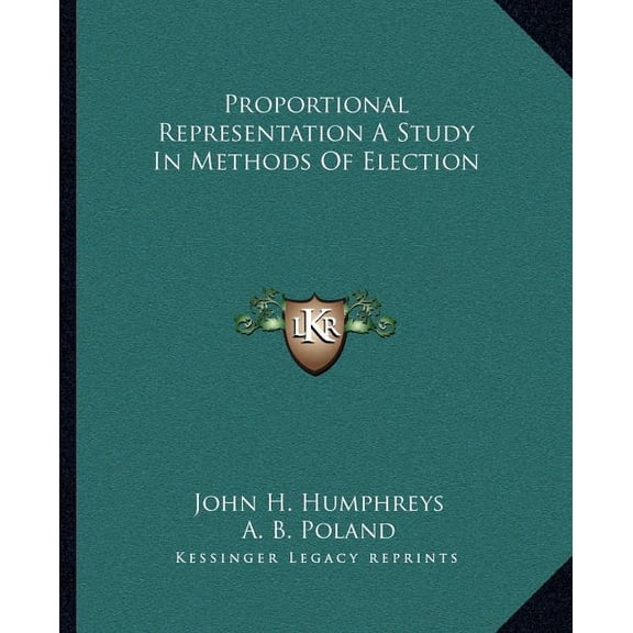 Proportional Representation A Study In Methods Of Election (Paperback)