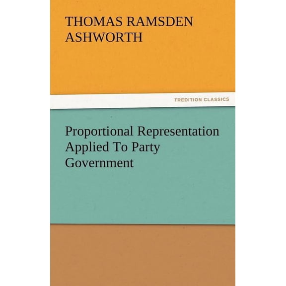 Proportional Representation Applied to Party Government (Paperback)