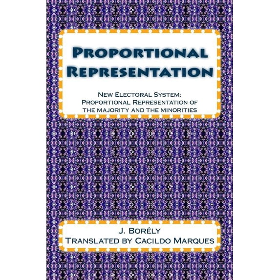 Proportional Representation : New Electoral System: Proportional Representation of the Majority and the Minorities