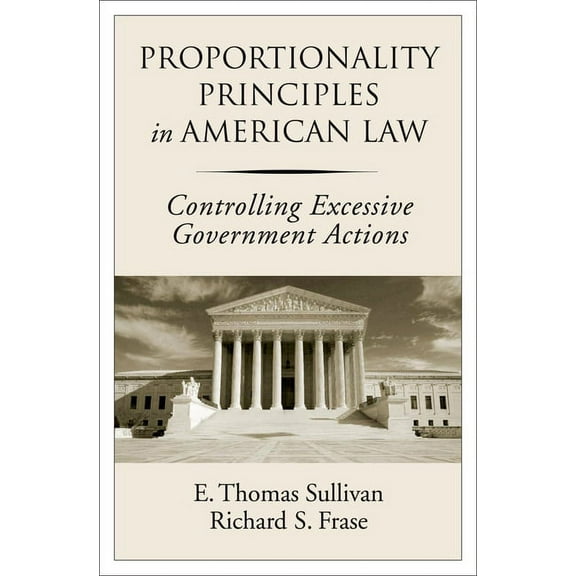 Proportionality Principles in American Law: Controlling Excessive Government Actions, (Hardcover)