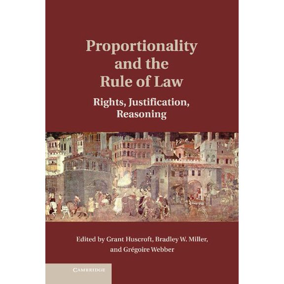 Proportionality and the Rule of Law: Rights, Justification, Reasoning, (Hardcover)