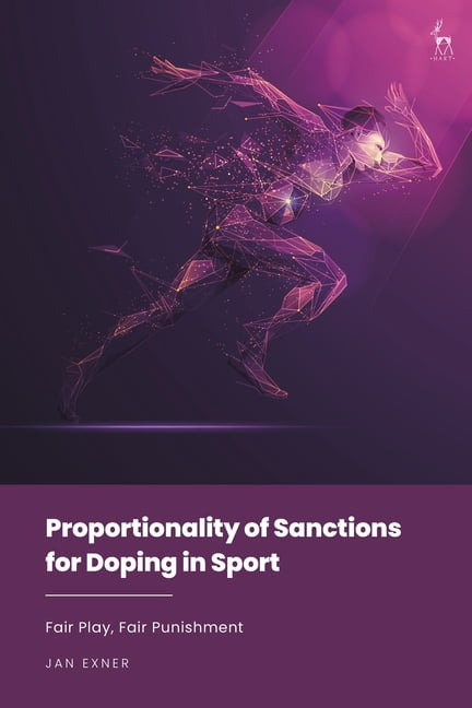Proportionality of Sanctions for Doping in Sport: Fair Play, Fair Punishment, (Hardcover)