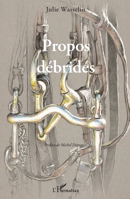 Propos dÃ©bridÃ©s, (Paperback)