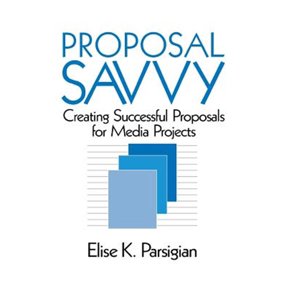 Pre-Owned Proposal Savvy: Creating Successful Proposals for Media Projects, (Hardcover)
