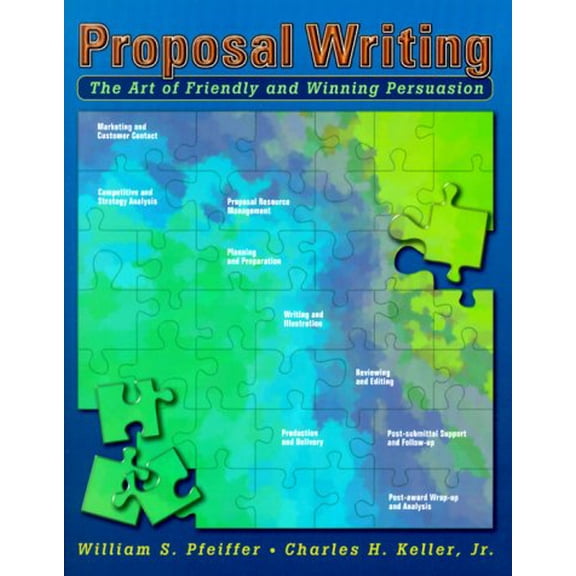Pre-Owned Proposal Writing: The Art of Friendly and Winning Persuasion (Paperback) 0136582133 9780136582137