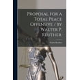 thumbnail image 1 of Proposal for a Total Peace Offensive / by Walter P. Reuther., (Paperback), 1 of 1