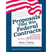 Pre-Owned Proposals That Win Federal Contracts: How to Plan, Price, Write, and Negotiate to Get Your Fair Share of Government Business (Paperback) 0912481080 9780912481081