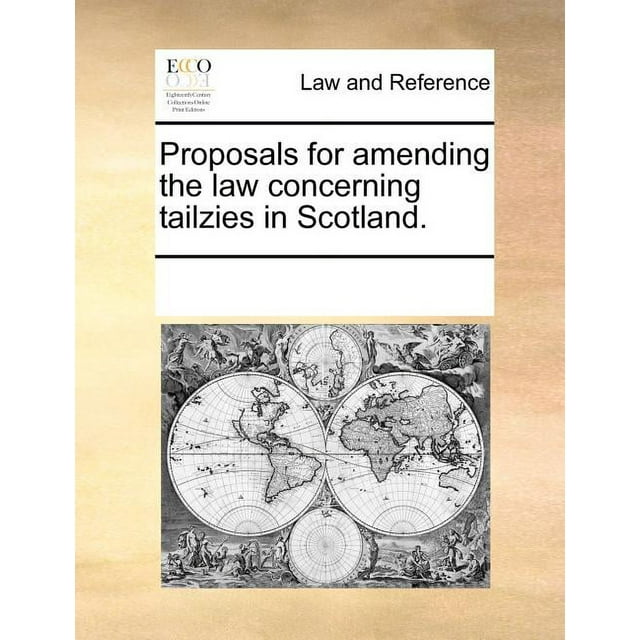Proposals for Amending the Law Concerning Tailzies in Scotland. (Paperback)