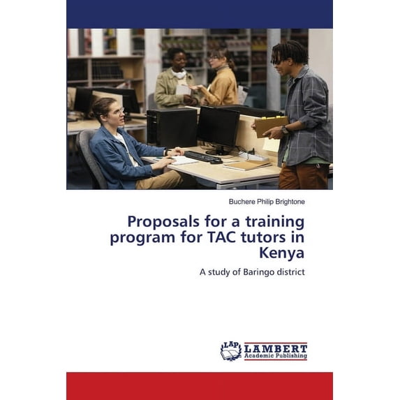 Proposals for a training program for TAC tutors in Kenya, (Paperback)