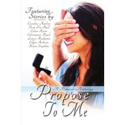 Propose To Me, A Romance Anthology, Paperback