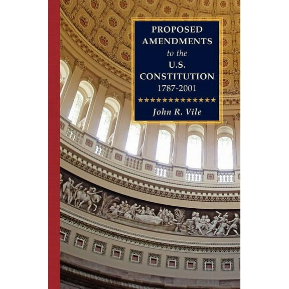 Proposed Amendments to the U.S. Constitution 1787-2001 Vol. IV Supplement 2001-2010 (Hardcover)