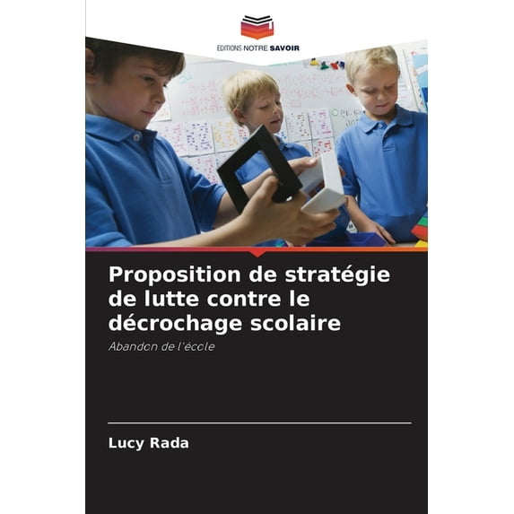 Proposition de stratégie de lutte contre le décrochage scolaire (Paperback)