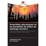 Propri t s m caniques et de durabilit  du b ton de m lange ternaire, Paperback