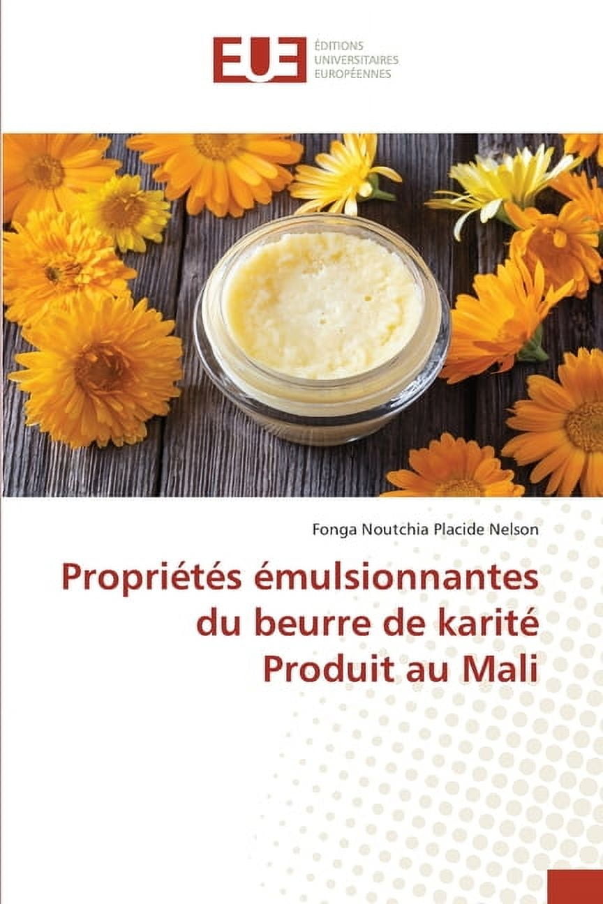 PropriÃ©tÃ©s Ã©mulsionnantes du beurre de karitÃ© Produit au Mali, (Paperback)