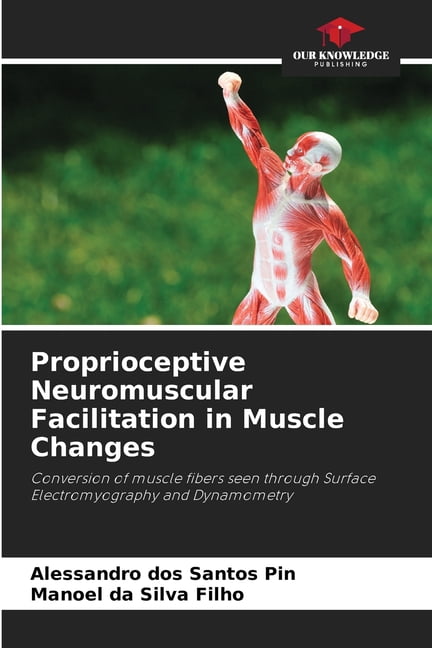 Proprioceptive Neuromuscular Facilitation in Muscle Changes, (Paperback ...