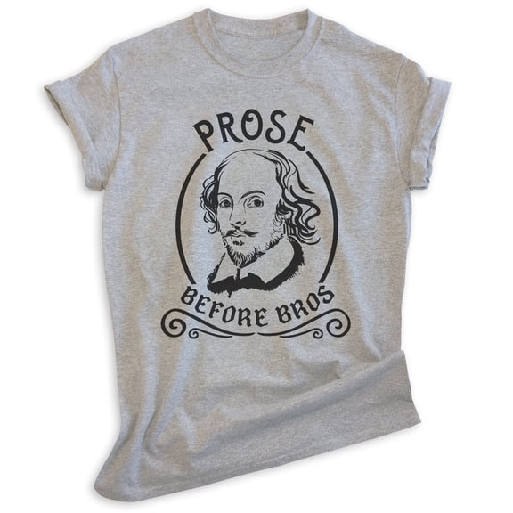 Prose Before Bros Shakespeare Shirt, Unisex Women's Men's Shirt, Literature Shirt, English Shirt, Heather Gray, X-Large