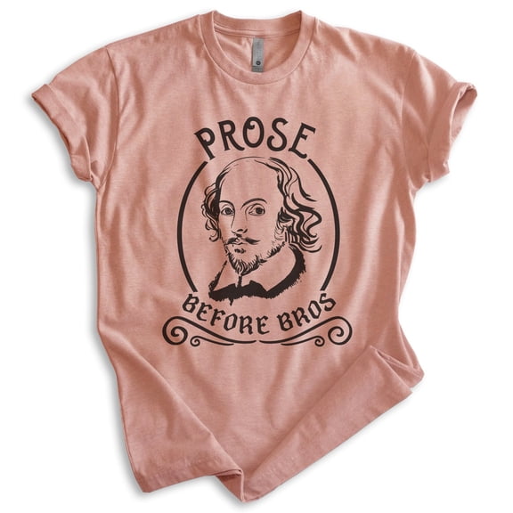Prose Before Bros Shakespeare Shirt, Unisex Women's Men's Shirt, Literature Shirt, English Shirt, Heather Sunset, X-Large