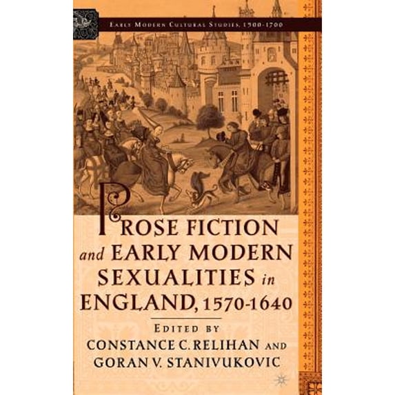 Pre-Owned Prose Fiction and Early Modern Sexuality,1570-1640 (Hardcover 9781403963888) by C Relihan, G Stanivukovic
