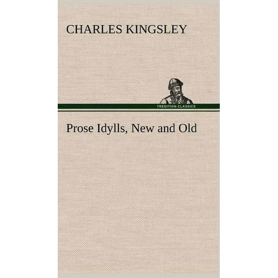 Prose Idylls, New and Old (Hardcover)