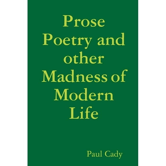 Prose Poetry and other Madness of Modern Life, (Paperback)