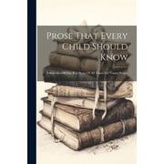 Prose That Every Child Should Know A Selection Of The Best Prose Of All Times For Young People, Paperback