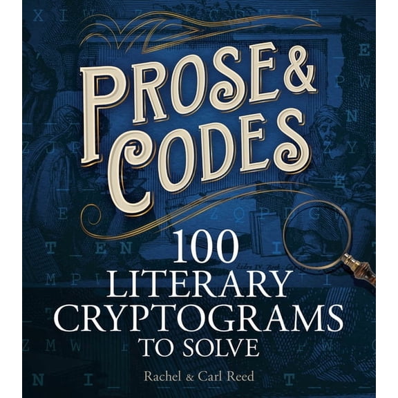 Prose and Codes: 100 Literary Cryptograms to Solve, (Paperback)