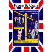 Prose and Cons Poems Against The Brexit Machine, Paperback