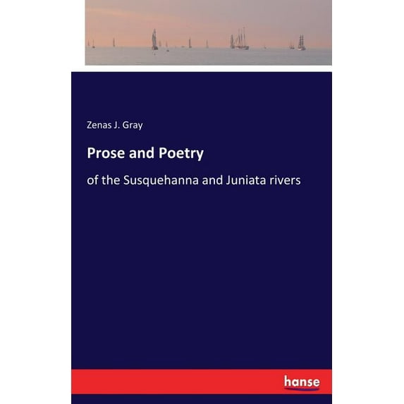 Prose and Poetry: of the Susquehanna and Juniata rivers, (Paperback)
