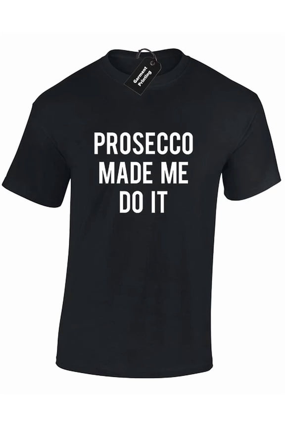 Prosecco Made Me DoIt Kylie Cool Gift Present Unisex S-5XL T-Shirt