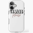 thumbnail image 1 of Prosecco Please Quote Style Phone Case for iPhone 17 16 15 14 13 12 11 Pro Max, 1 of 2