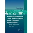 thumbnail image 1 of Prosecuting International Crimes and Human Rights Abuses Committed Against Children: Leading International Court Cases, (Paperback), 1 of 1