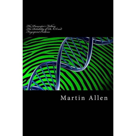 Prosecutor's Fallacy : The Reliability of DNA and Fingerprint Evidence