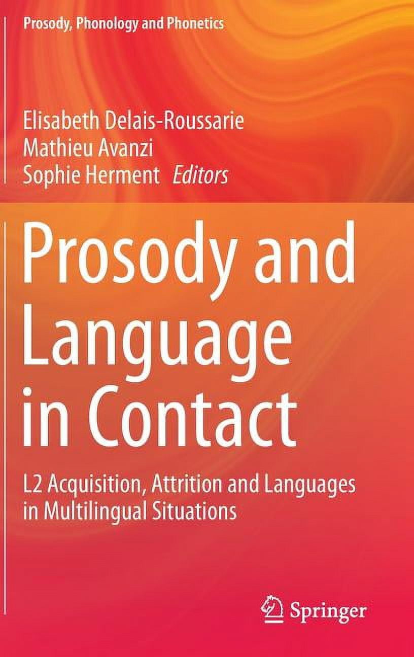 Prosody, Phonology and Phonetics Prosody and Language in Contact: L2 ...