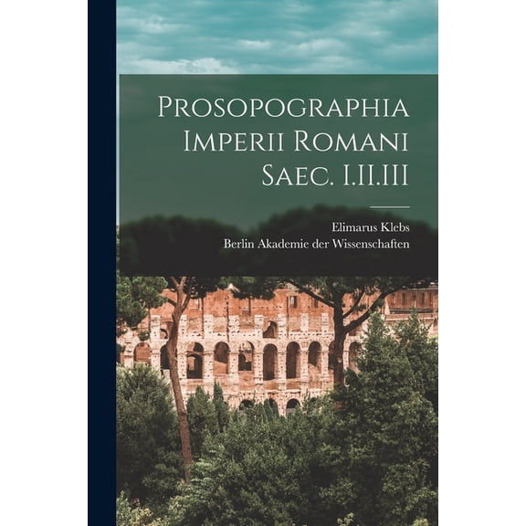 Prosopographia Imperii Romani Saec. I.II.III, (Paperback)