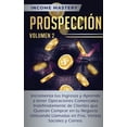 thumbnail image 1 of Prospección: Incrementa tus Ingresos y Aprende a Tener Operaciones Comerciales Indefinidamente de Clientes que Quieran C, (Paperback), 1 of 1