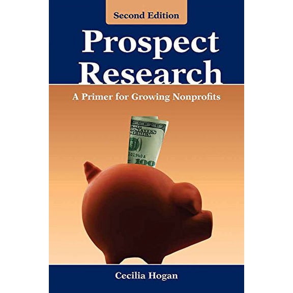 Pre-Owned Prospect Research: A Primer for Growing Nonprofits: A Primer for Growing Nonprofits (Paperback) 0763751030 9780763751036