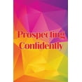 thumbnail image 1 of Prospecting Confidently: Developing Your Network Marketing Prospecting Techniques, (Paperback), 1 of 1