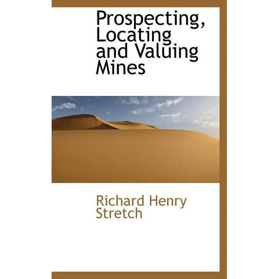Prospecting, Locating and Valuing Mines (Hardcover)
